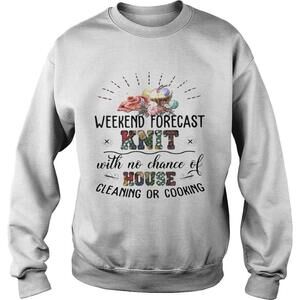 Weekend Forecast Knit With No Chance Of House Cleaning Or Cooking Sweatshirt